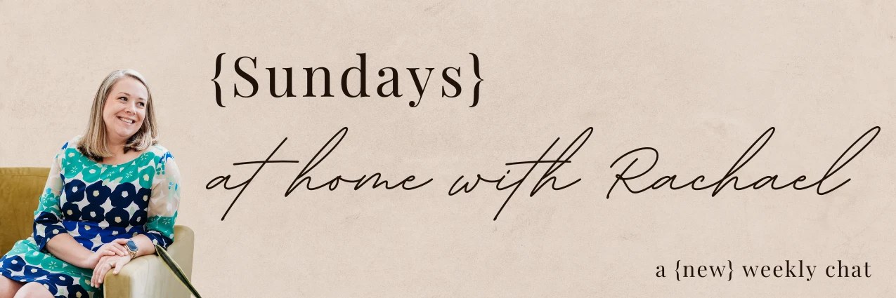 {Sundays} at home with Rachael: a new weekly chat